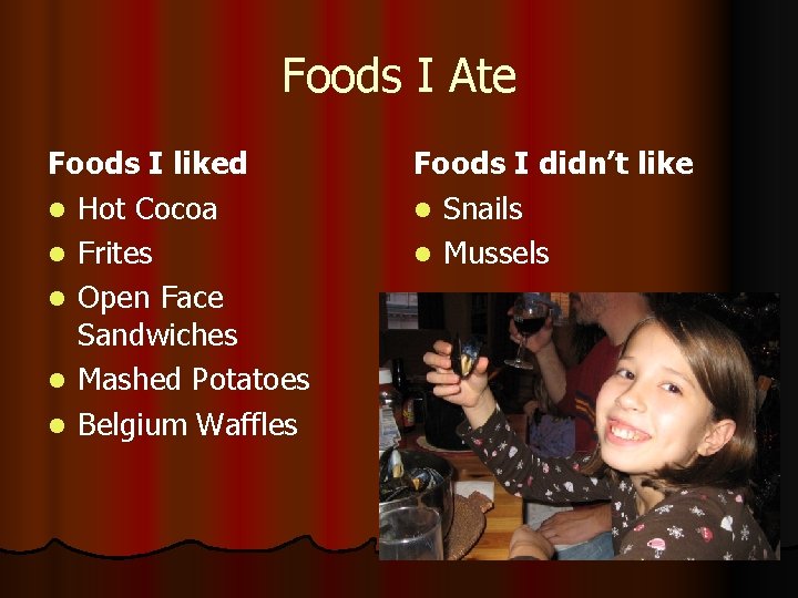 Foods I Ate Foods I liked l Hot Cocoa l Frites l Open Face