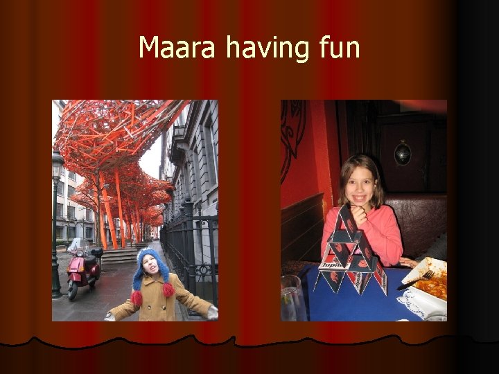 Maara having fun 