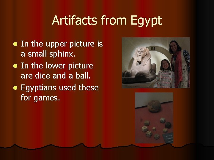 Artifacts from Egypt In the upper picture is a small sphinx. l In the