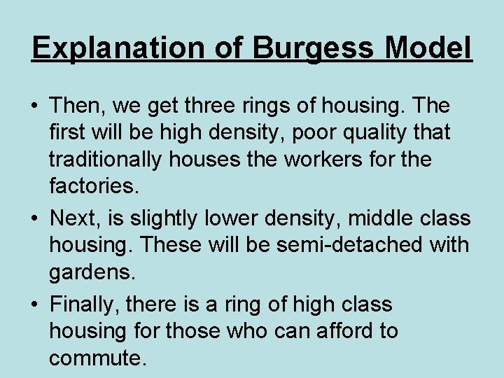 Explanation of Burgess Model • Then, we get three rings of housing. The first