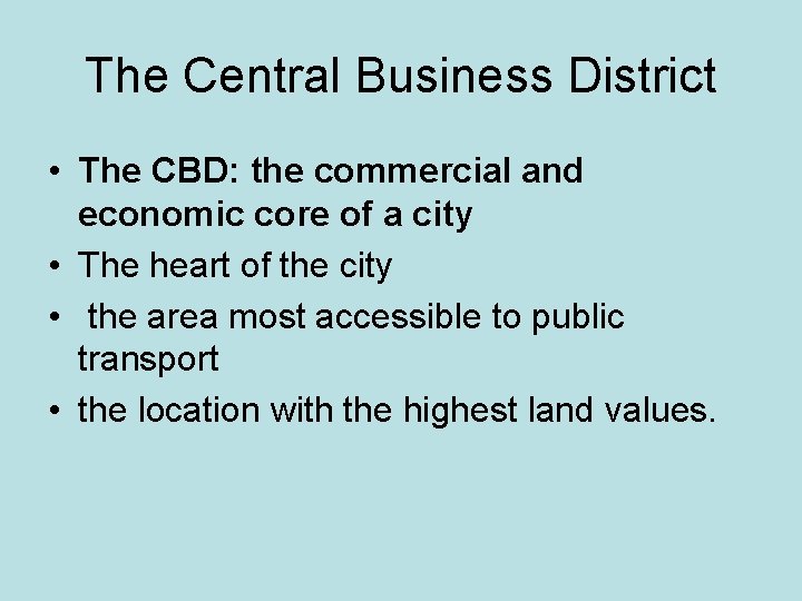 The Central Business District • The CBD: the commercial and economic core of a