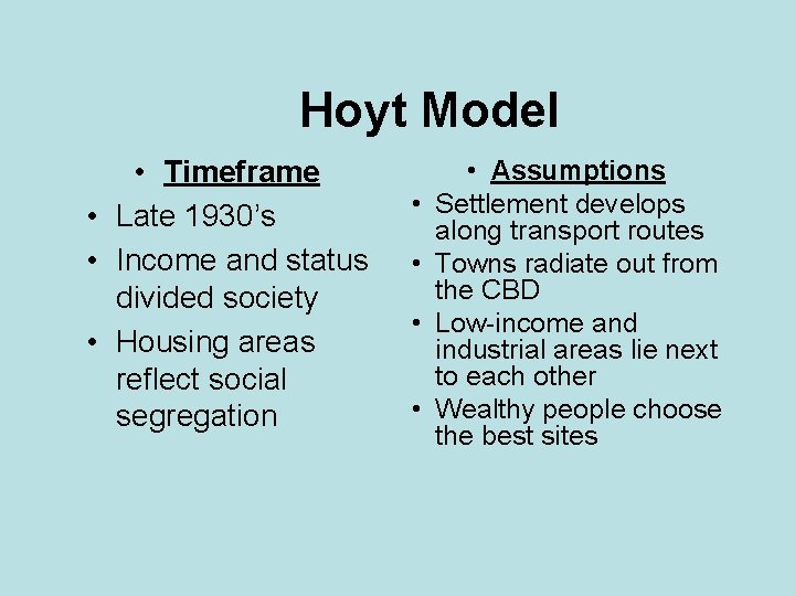 Hoyt Model • Timeframe • Late 1930’s • Income and status divided society •