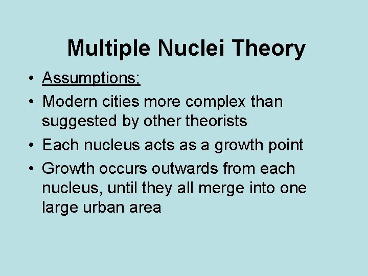 Multiple Nuclei Theory • Assumptions; • Modern cities more complex than suggested by other