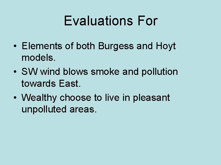 Evaluations For • Elements of both Burgess and Hoyt models. • SW wind blows