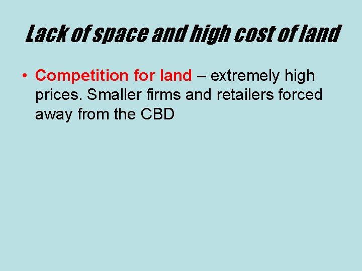 Lack of space and high cost of land • Competition for land – extremely
