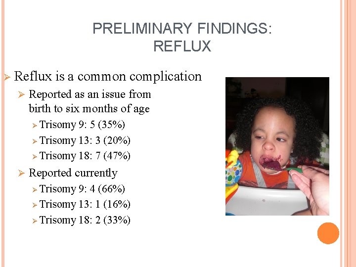 PRELIMINARY FINDINGS: REFLUX Ø Reflux is a common complication Ø Reported as an issue