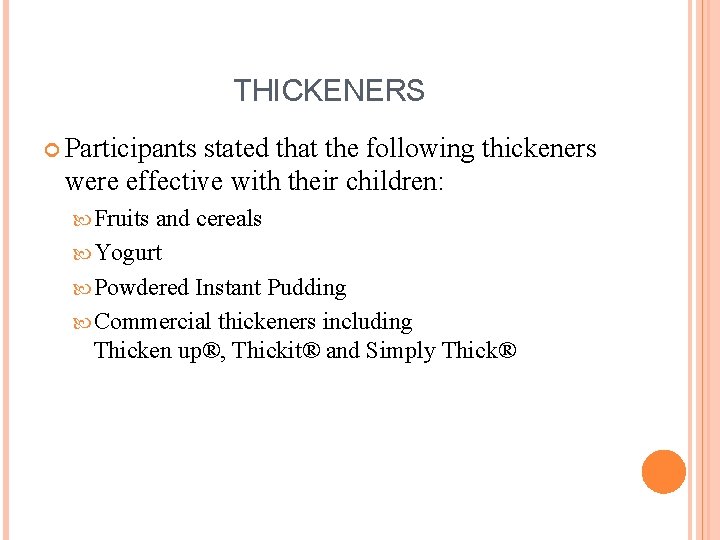 THICKENERS Participants stated that the following thickeners were effective with their children: Fruits and