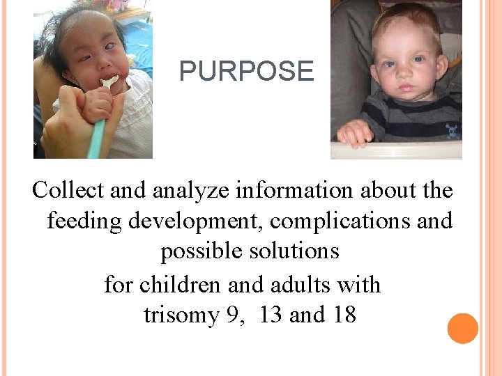 PURPOSE Collect and analyze information about the feeding development, complications and possible solutions for