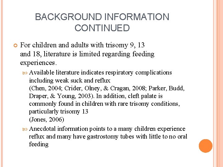BACKGROUND INFORMATION CONTINUED For children and adults with trisomy 9, 13 and 18, literature
