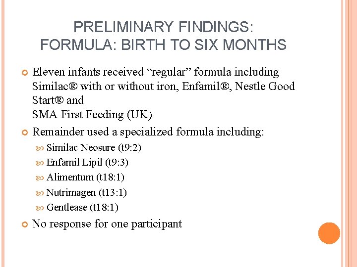 PRELIMINARY FINDINGS: FORMULA: BIRTH TO SIX MONTHS Eleven infants received “regular” formula including Similac®