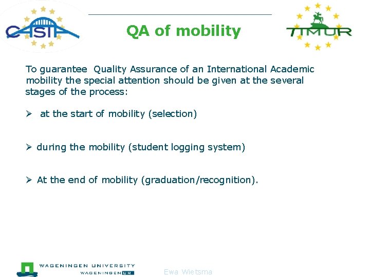  QA of mobility To guarantee Quality Assurance of an International Academic mobility the