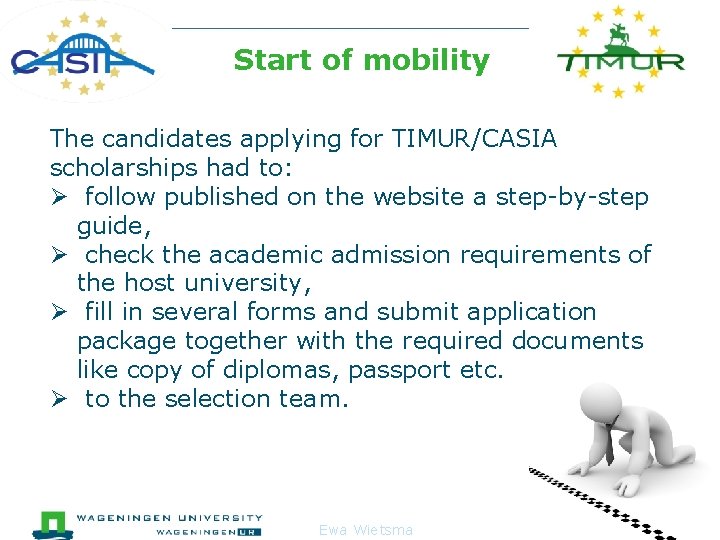  Start of mobility The candidates applying for TIMUR/CASIA scholarships had to: Ø follow