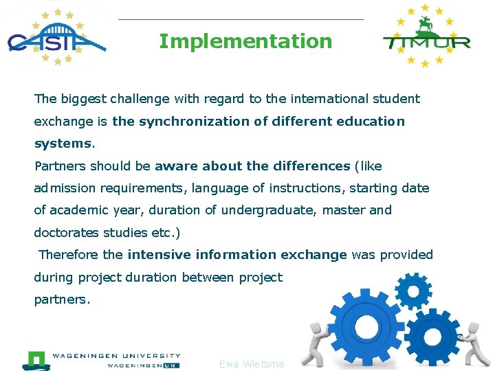  Implementation The biggest challenge with regard to the international student exchange is the