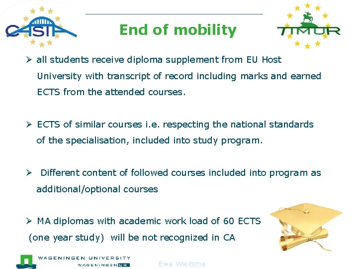  End of mobility Ø all students receive diploma supplement from EU Host University