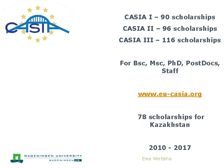 CASIA I – 90 scholarships CASIA II – 96 scholarships CASIA III – 116