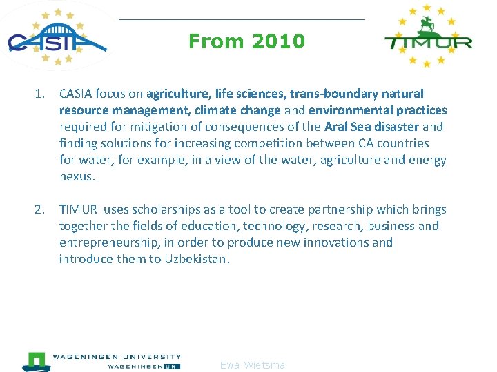  From 2010 1. CASIA focus on agriculture, life sciences, trans-boundary natural resource management,