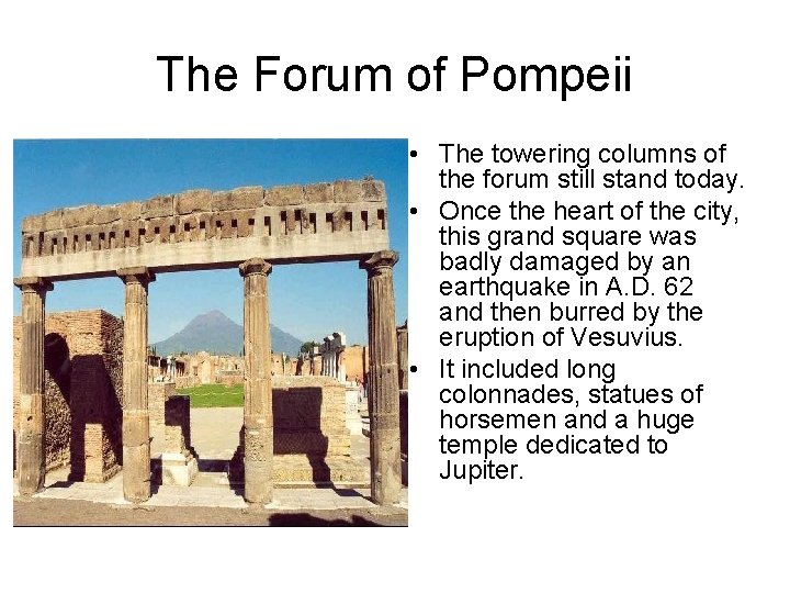 The Forum of Pompeii • The towering columns of the forum still stand today.