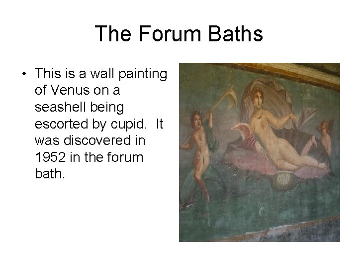 The Forum Baths • This is a wall painting of Venus on a seashell