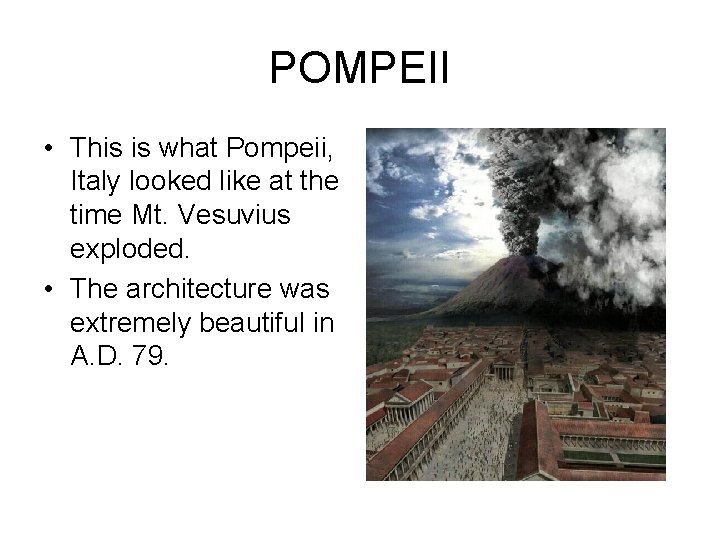 POMPEII • This is what Pompeii, Italy looked like at the time Mt. Vesuvius