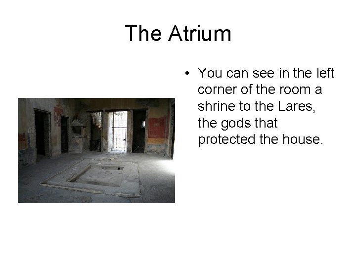 The Atrium • You can see in the left corner of the room a