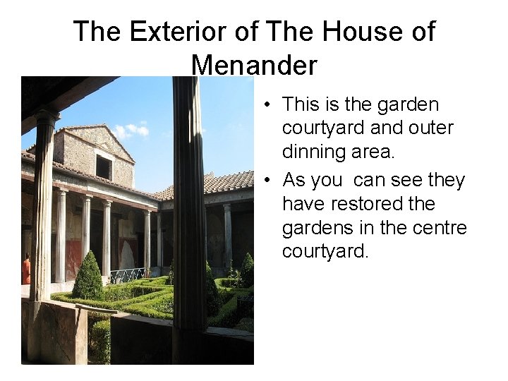 The Exterior of The House of Menander • This is the garden courtyard and