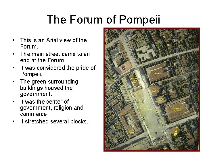 The Forum of Pompeii • This is an Arial view of the Forum. •