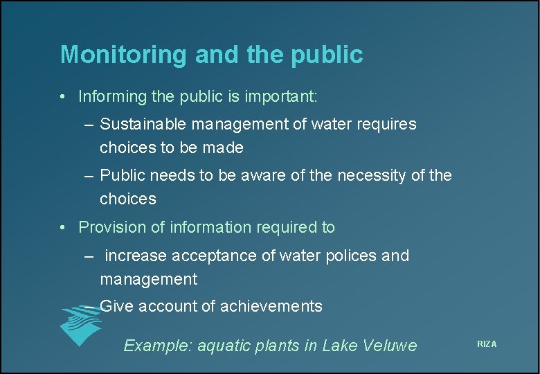 Monitoring and the public • Informing the public is important: – Sustainable management of