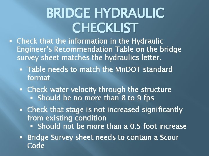 BRIDGE HYDRAULIC CHECKLIST § Check that the information in the Hydraulic Engineer’s Recommendation Table