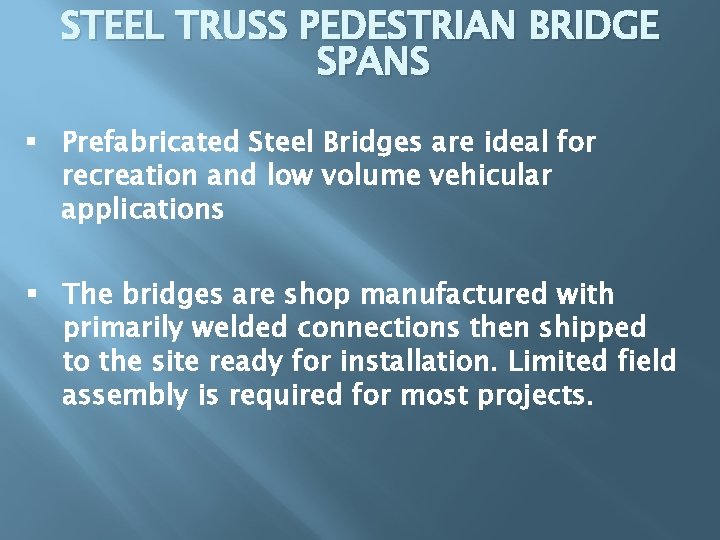 STEEL TRUSS PEDESTRIAN BRIDGE SPANS § Prefabricated Steel Bridges are ideal for recreation and