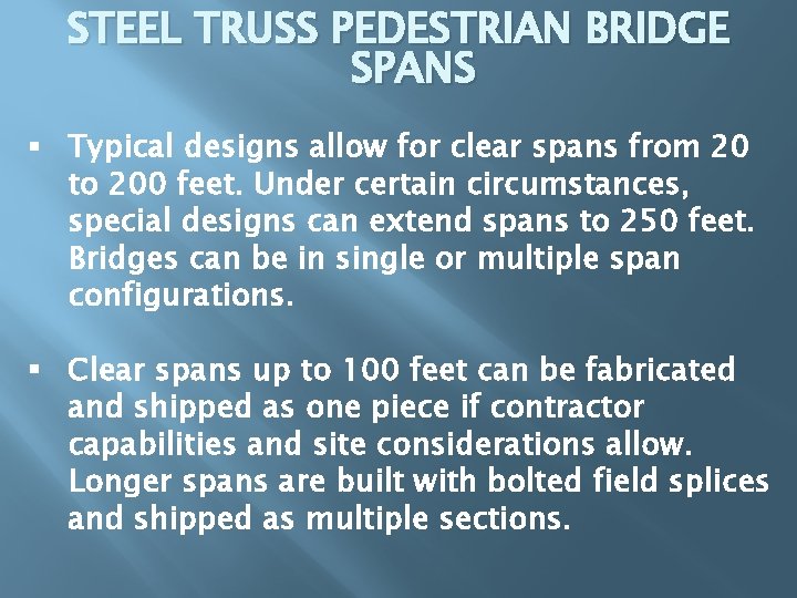 STEEL TRUSS PEDESTRIAN BRIDGE SPANS § Typical designs allow for clear spans from 20