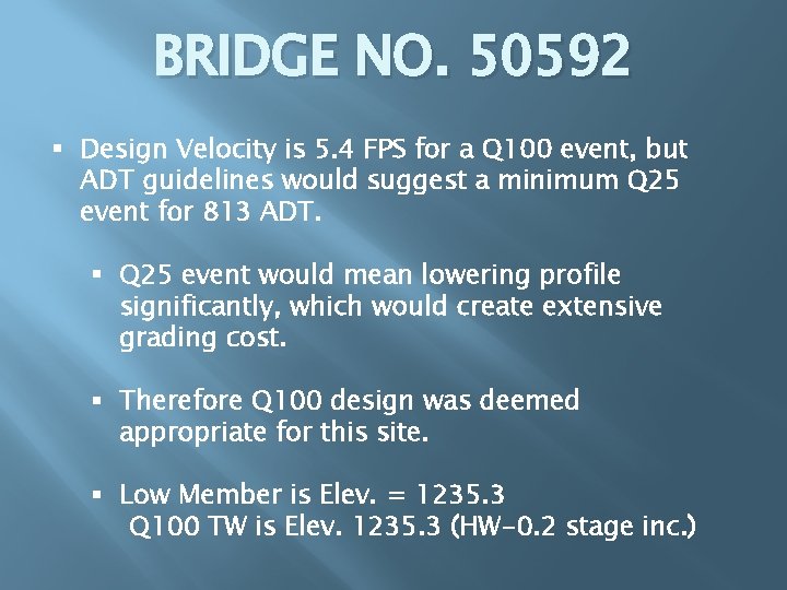 BRIDGE NO. 50592 § Design Velocity is 5. 4 FPS for a Q 100