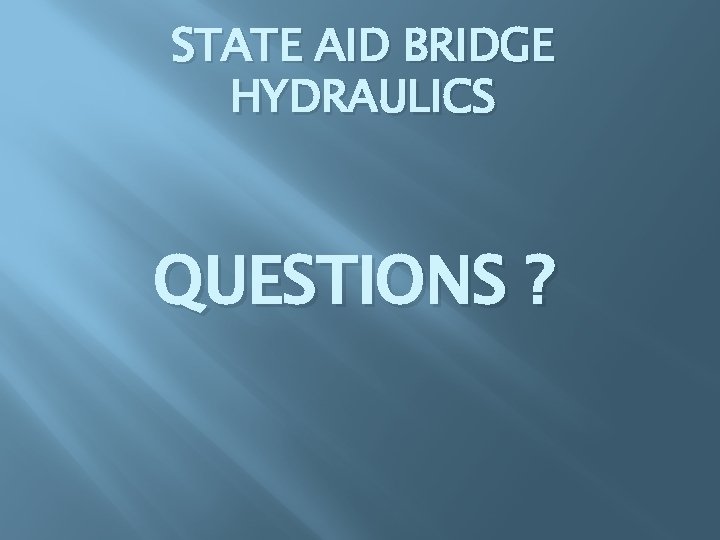 STATE AID BRIDGE HYDRAULICS QUESTIONS ? 