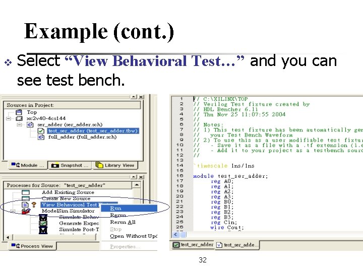 Example (cont. ) v Select “View Behavioral Test…” and you can see test bench.