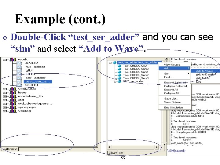 Example (cont. ) v Double-Click “test_ser_adder” and you can see “sim” and select “Add