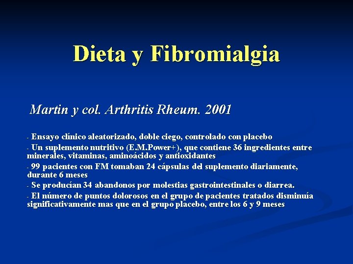 Dieta y Fibromialgia Martin y col. Arthritis Rheum. 2001 Ensayo clínico aleatorizado, doble ciego,