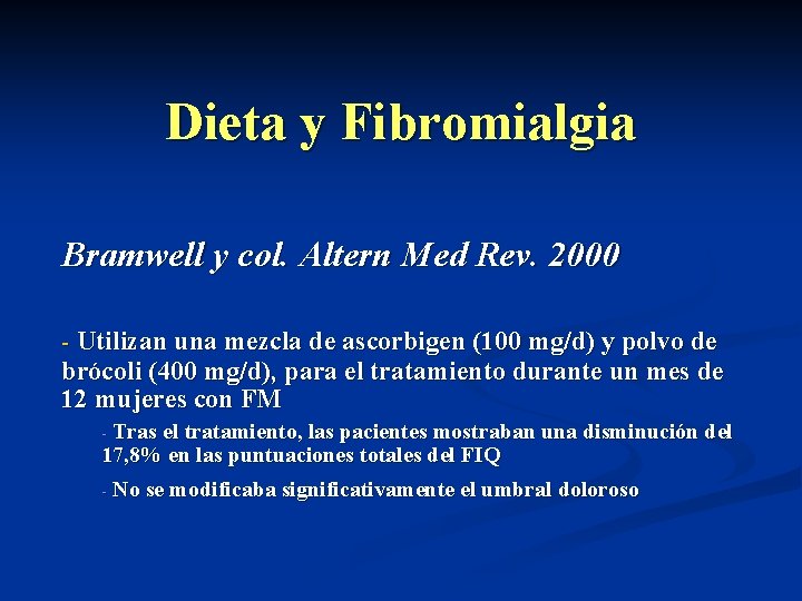 Dieta y Fibromialgia Bramwell y col. Altern Med Rev. 2000 - Utilizan una mezcla