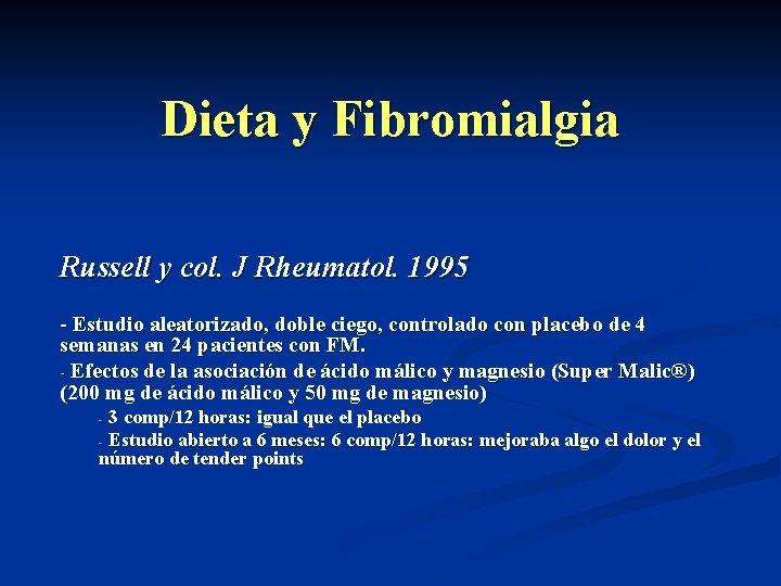 Dieta y Fibromialgia Russell y col. J Rheumatol. 1995 - Estudio aleatorizado, doble ciego,