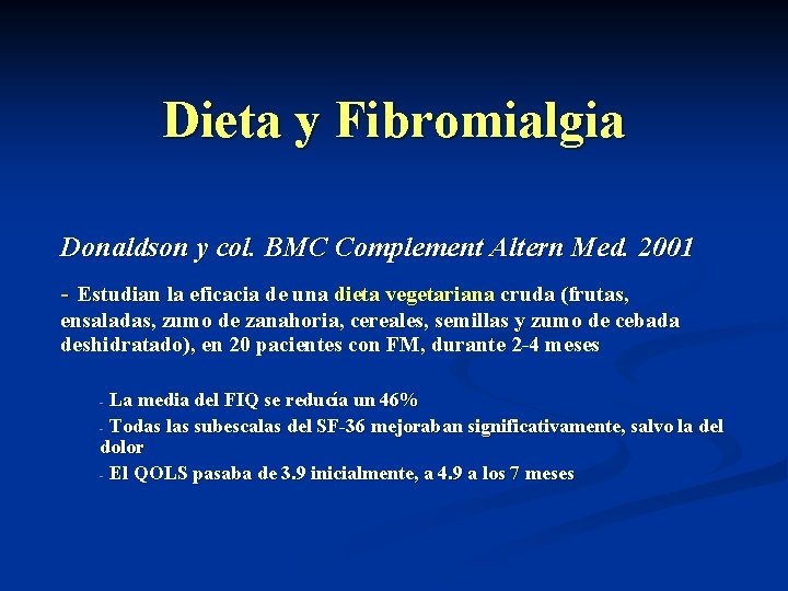 Dieta y Fibromialgia Donaldson y col. BMC Complement Altern Med. 2001 - Estudian la