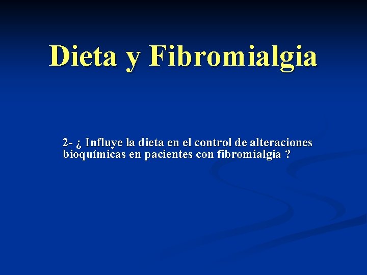 Dieta y Fibromialgia 2 - ¿ Influye la dieta en el control de alteraciones
