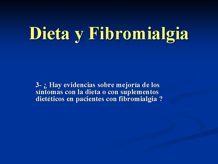 Dieta y Fibromialgia 3 - ¿ Hay evidencias sobre mejoría de los síntomas con