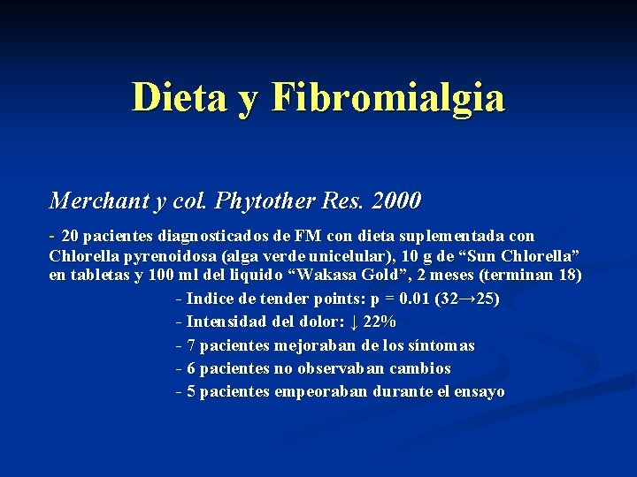 Dieta y Fibromialgia Merchant y col. Phytother Res. 2000 - 20 pacientes diagnosticados de
