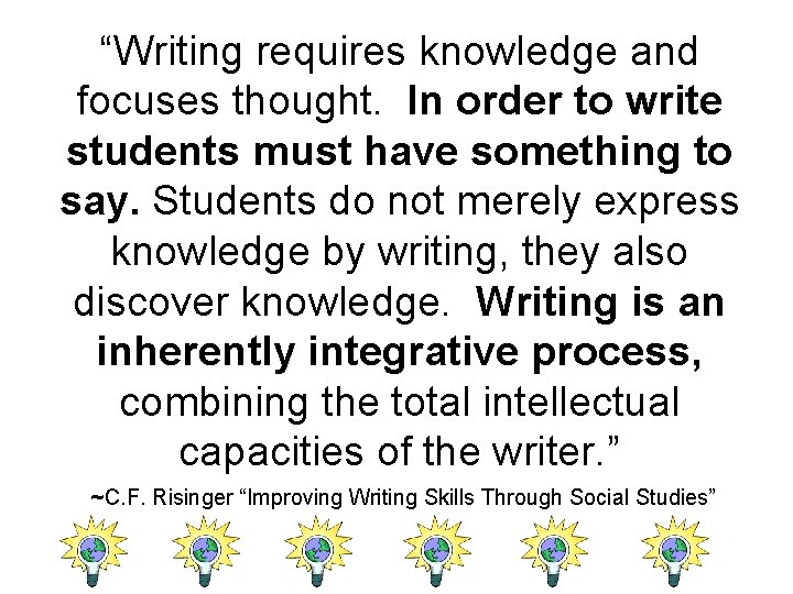 “Writing requires knowledge and focuses thought. In order to write students must have something