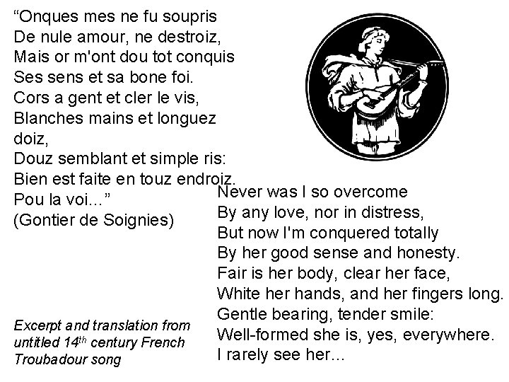 “Onques mes ne fu soupris De nule amour, ne destroiz, Mais or m'ont dou