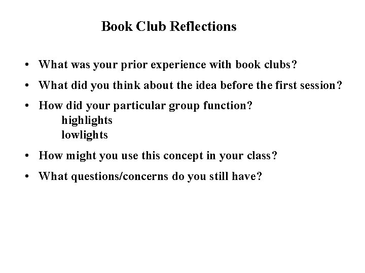 Book Club Reflections • What was your prior experience with book clubs? • What