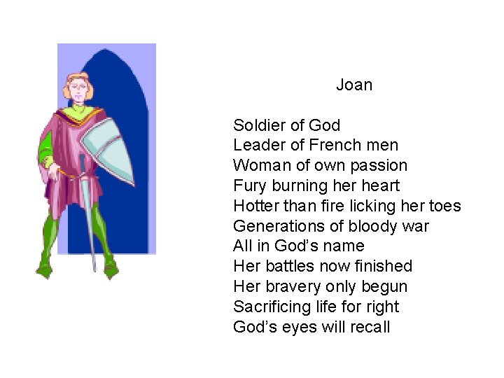 Joan Soldier of God Leader of French men Woman of own passion Fury burning