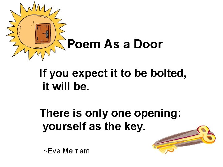 Poem As a Door If you expect it to be bolted, it will be.