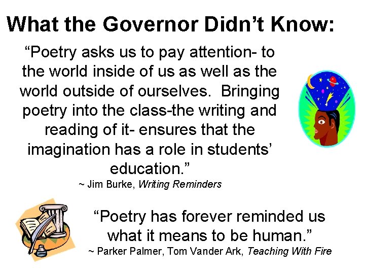 What the Governor Didn’t Know: “Poetry asks us to pay attention- to the world