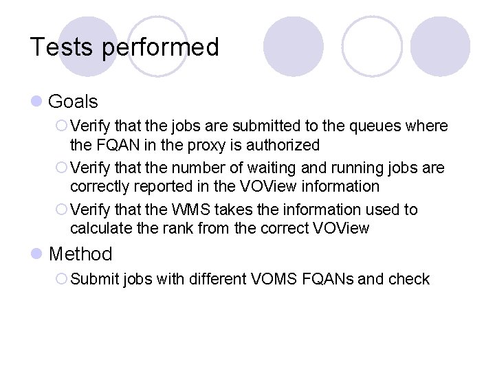 Tests performed l Goals ¡ Verify that the jobs are submitted to the queues