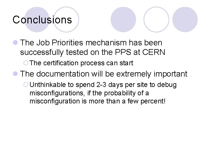 Conclusions l The Job Priorities mechanism has been successfully tested on the PPS at
