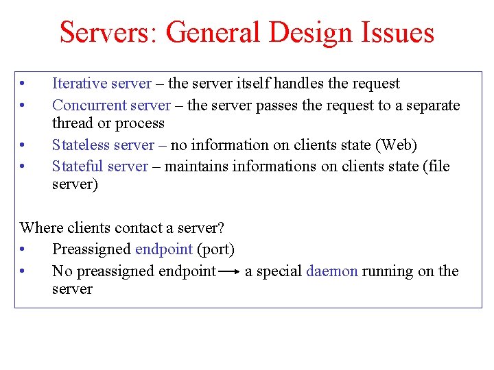 Servers: General Design Issues • • Iterative server – the server itself handles the